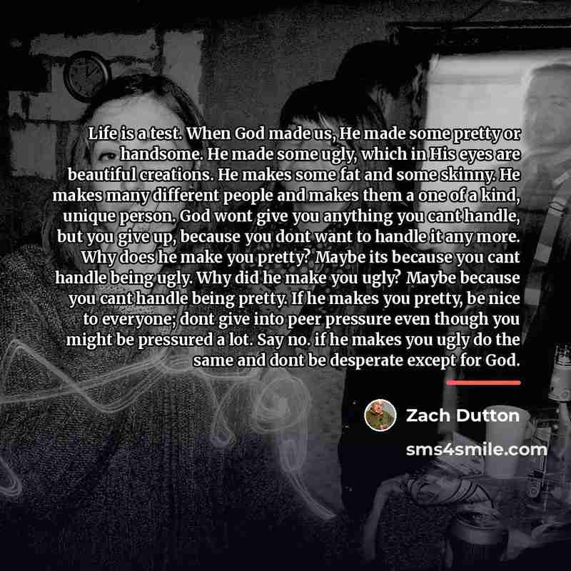 “Life is a test. When God made us, He made…” quote by Zach Dutton