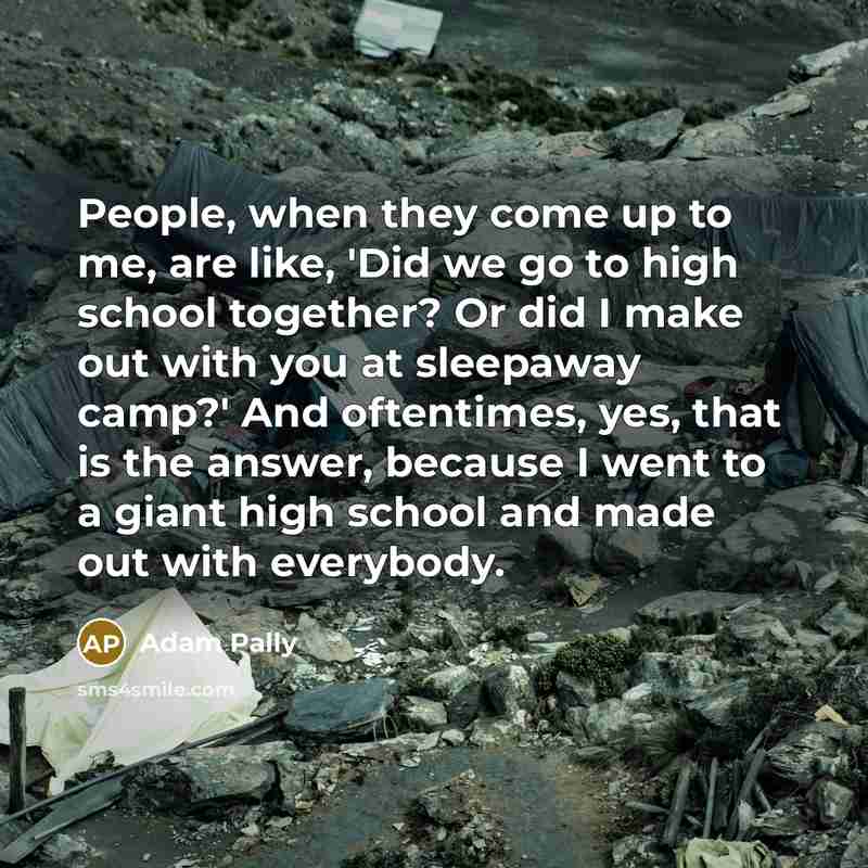 “People, when they come up to me, are like, 'Did…” quote by Adam Pally