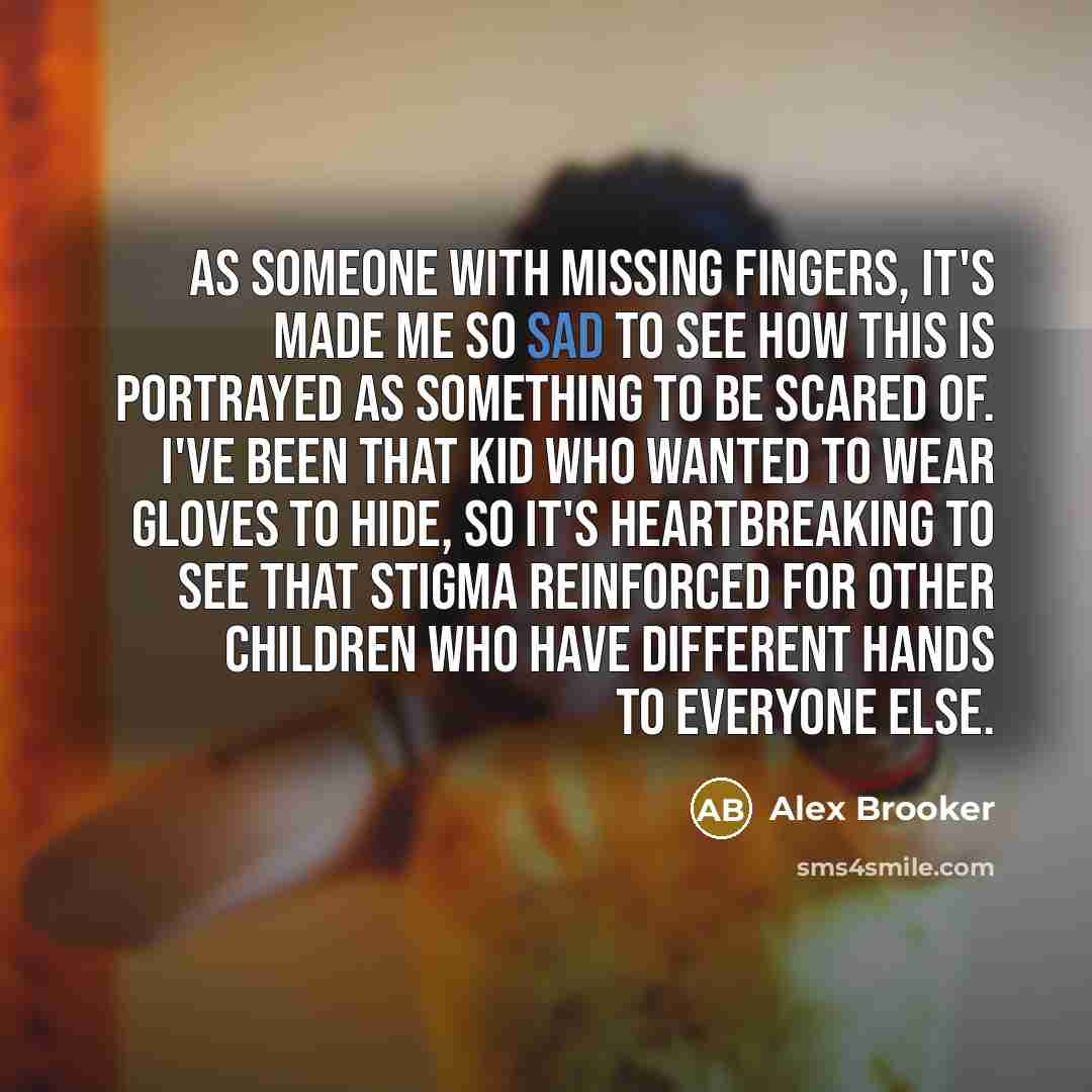 “As someone with missing fingers, it's made me so sad…” quote by Alex Brooker