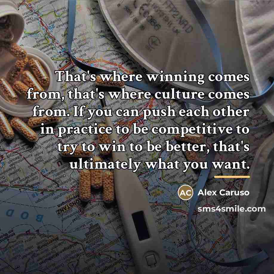 “That's where winning comes from, that's where culture comes from.…” quote by Alex Caruso