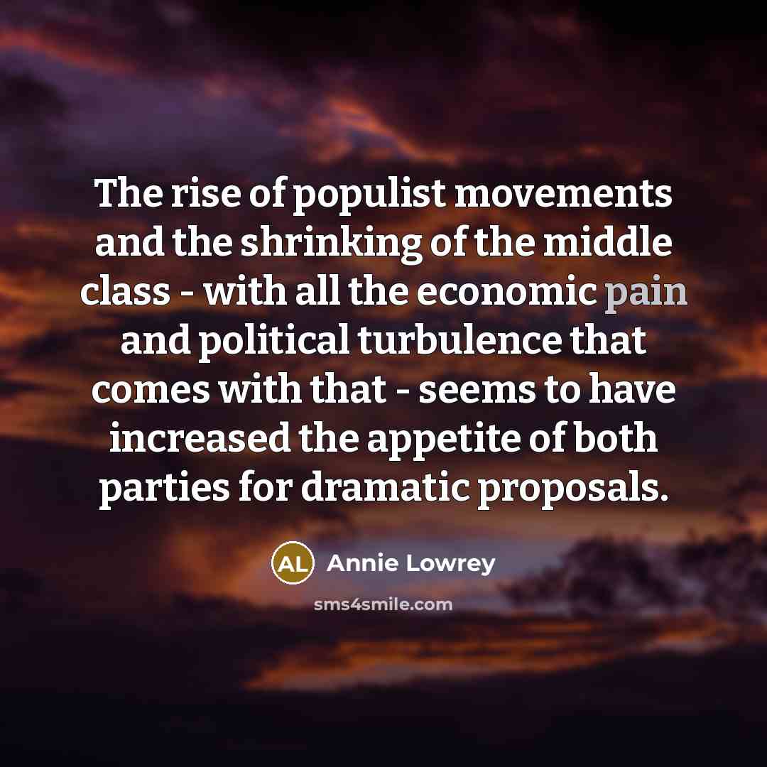 “The rise of populist movements and the shrinking of the…” quote by Annie Lowrey