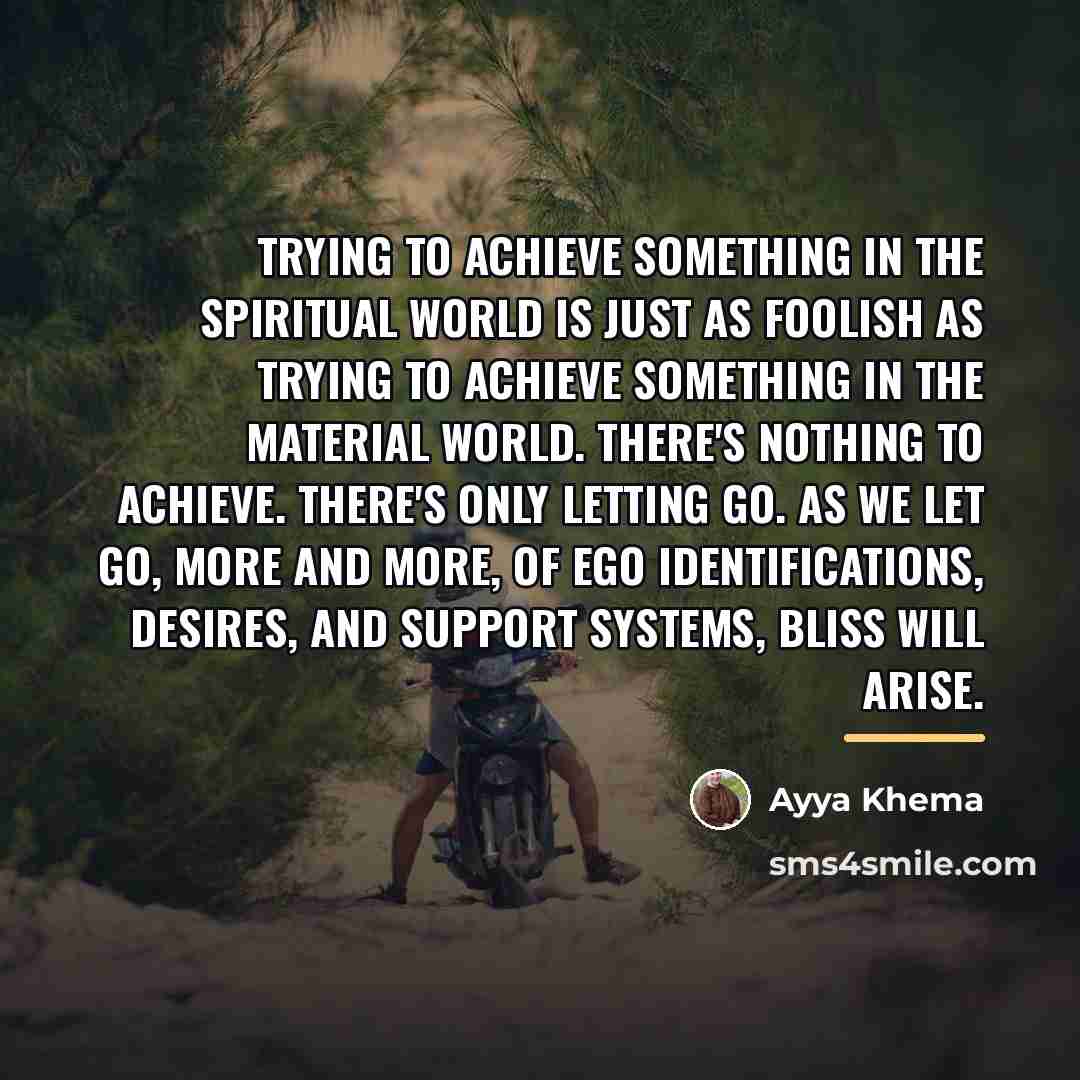 “Trying to achieve something in the spiritual world is just…” quote by Ayya Khema
