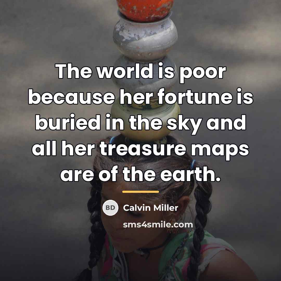 “The world is poor because her fortune is buried in…” quote by Calvin Miller