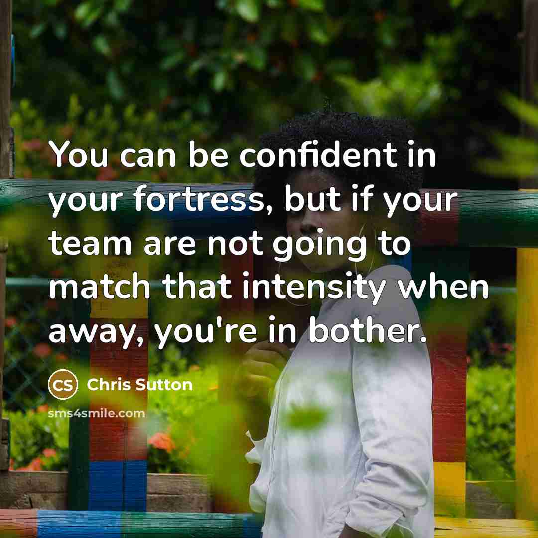 “You can be confident in your fortress, but if your…” quote by Chris Sutton