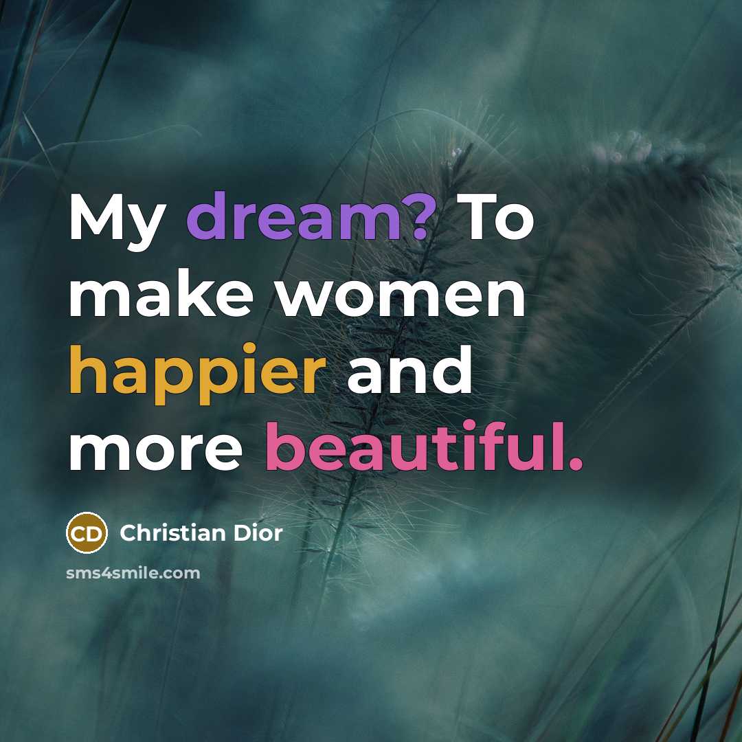 “My dream? To make women happier and more beautiful.…” quote by Christian Dior