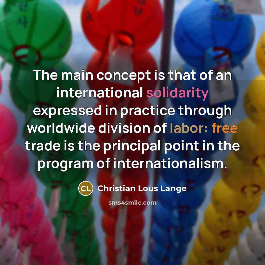 “The main concept is that of an international solidarity expressed…” quote by Christian Lous Lange