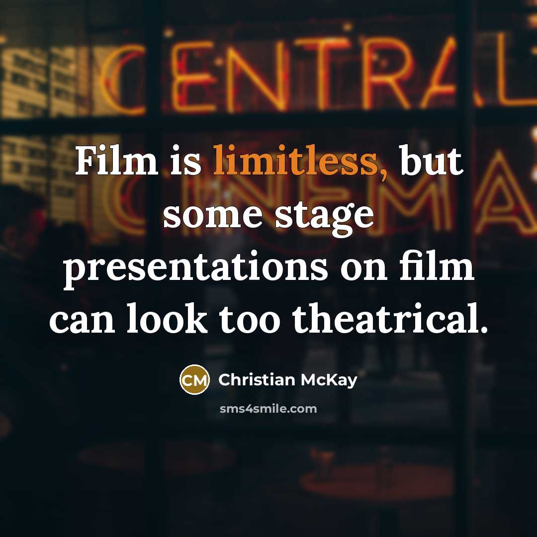 “Film is limitless, but some stage presentations on film can…” quote by Christian McKay