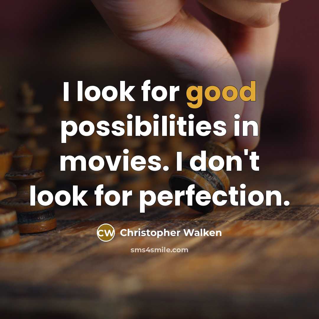 “I look for good possibilities in movies. I don't look…” quote by Christopher Walken