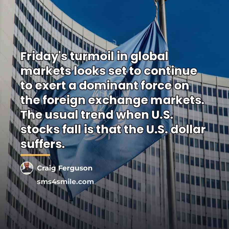 “Friday's turmoil in global markets looks set to continue to…” quote by Craig Ferguson