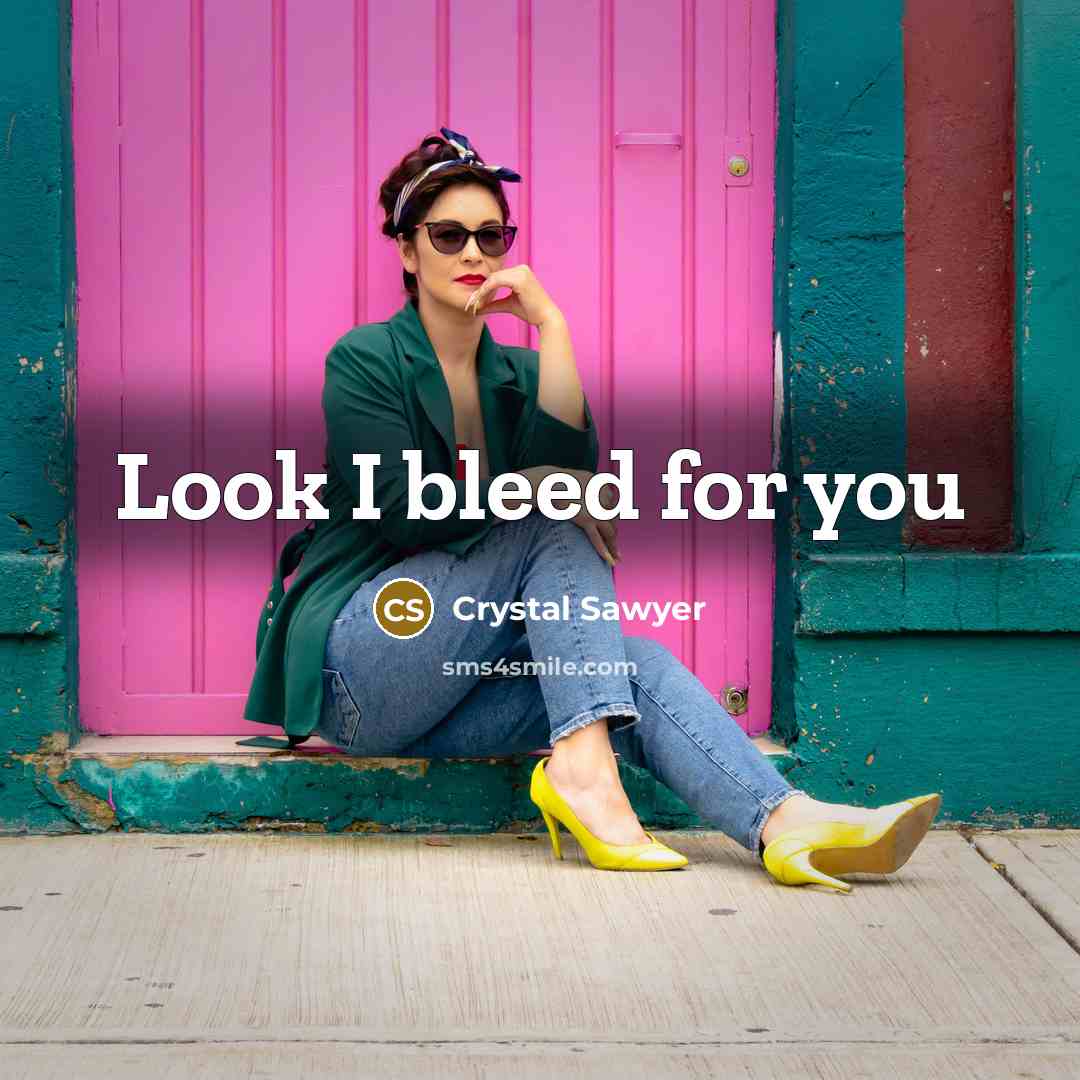“Look I bleed for you” quote by Crystal Sawyer