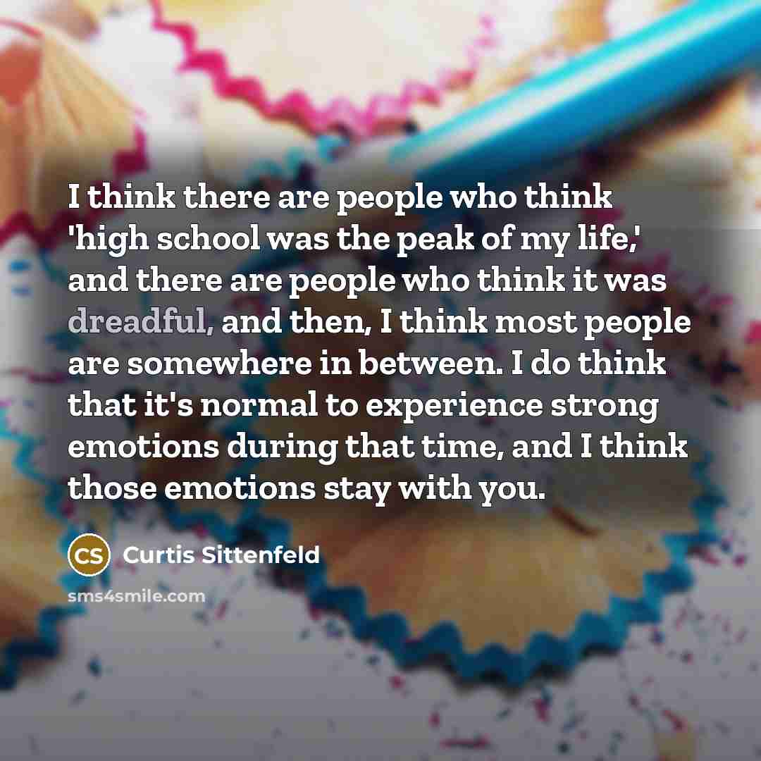 “I think there are people who think 'high school was…” quote by Curtis Sittenfeld