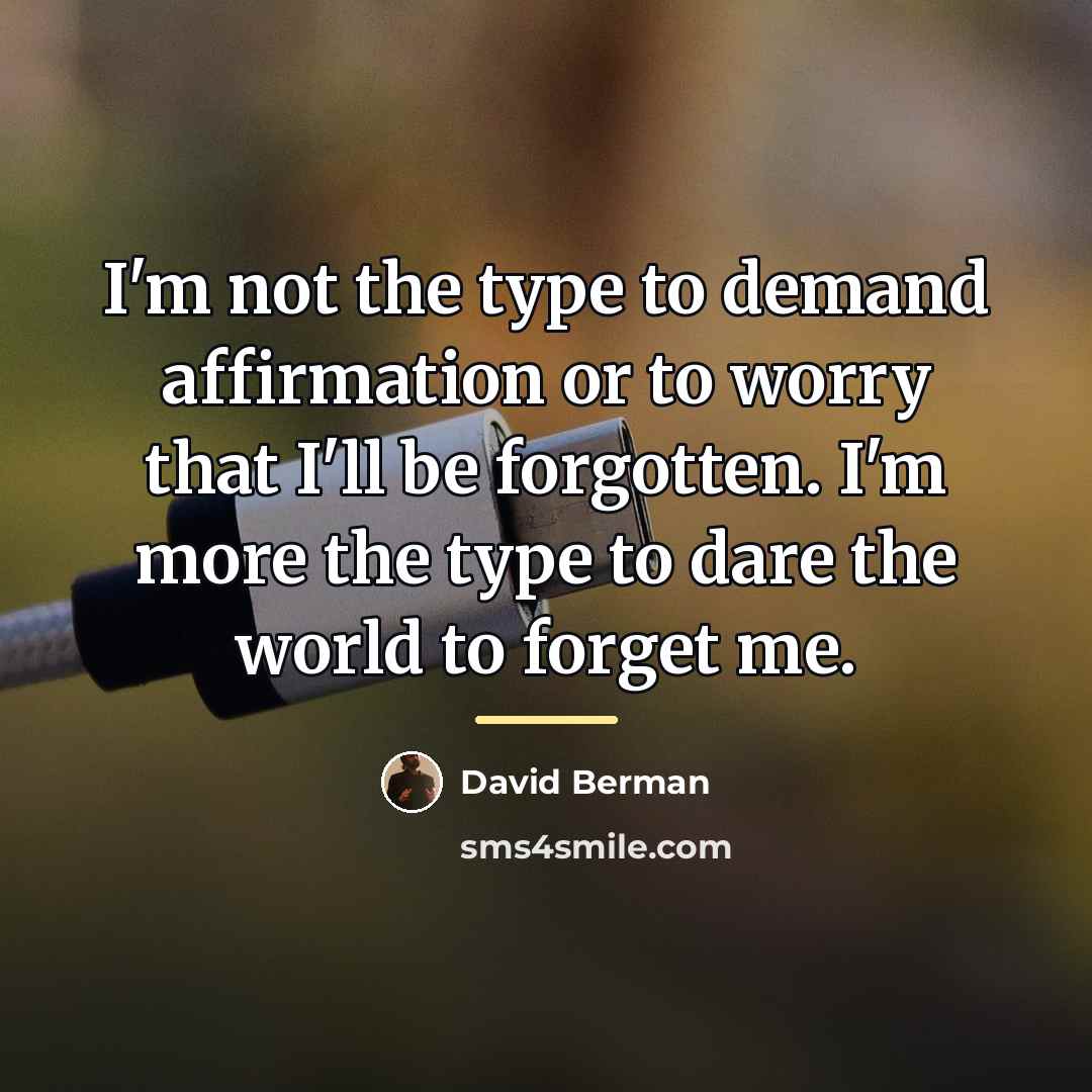 “I'm not the type to demand affirmation or to worry…” quote by David Berman