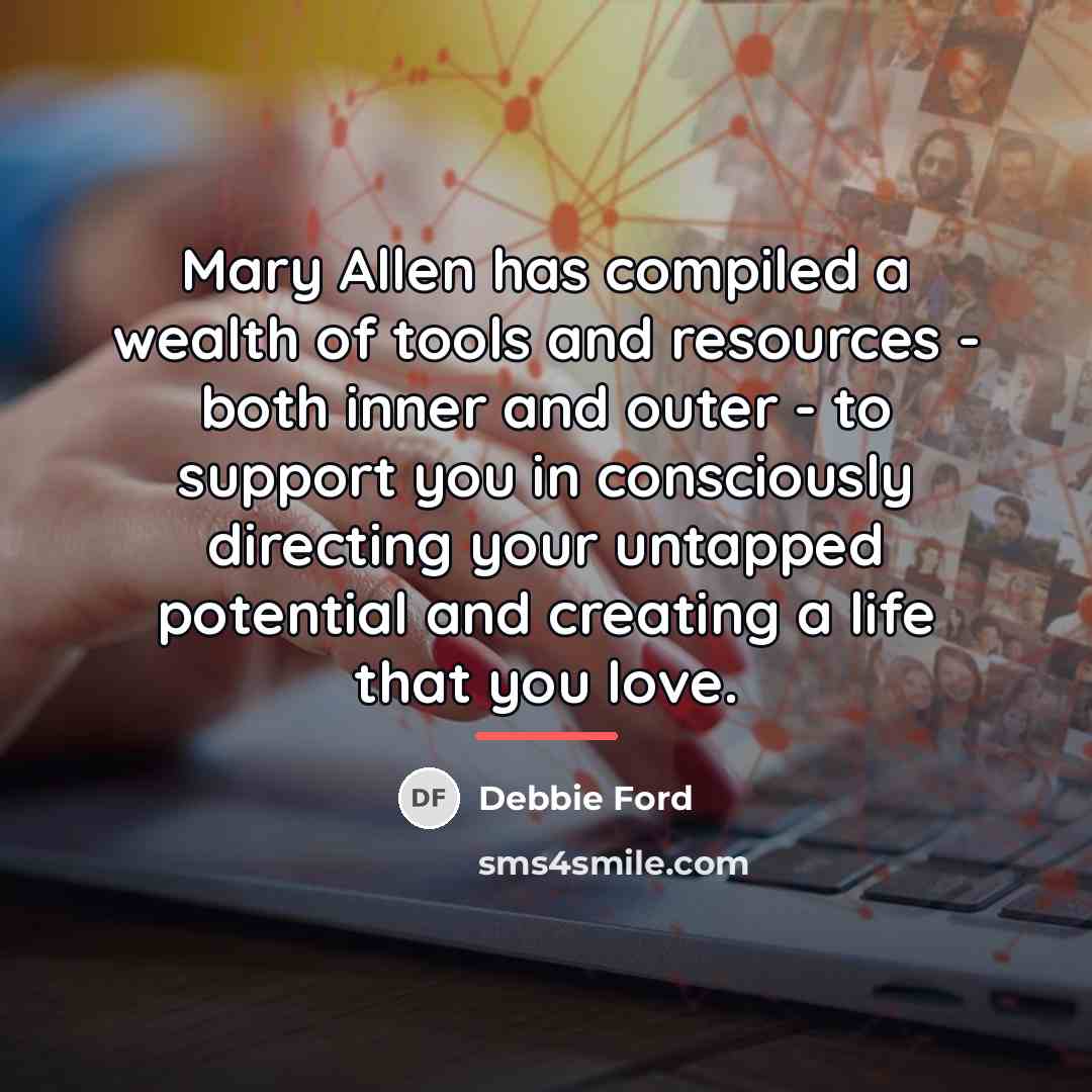 “Mary Allen has compiled a wealth of tools and resources…” quote by Debbie Ford