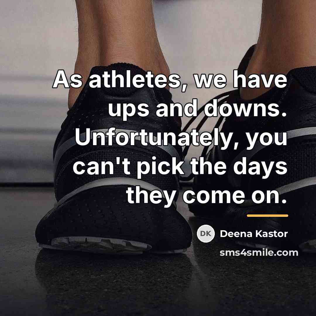 “As athletes, we have ups and downs. Unfortunately, you can't…” quote by Deena Kastor