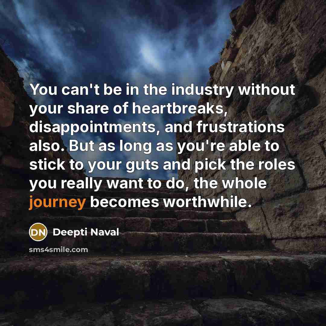 “You can't be in the industry without your share of…” quote by Deepti Naval