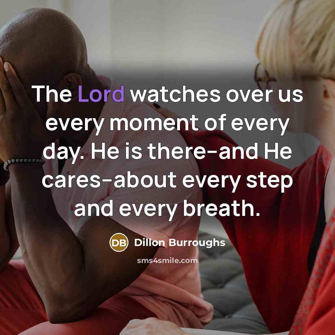 “The Lord watches over us every moment of every day.…” quote by Dillon Burroughs