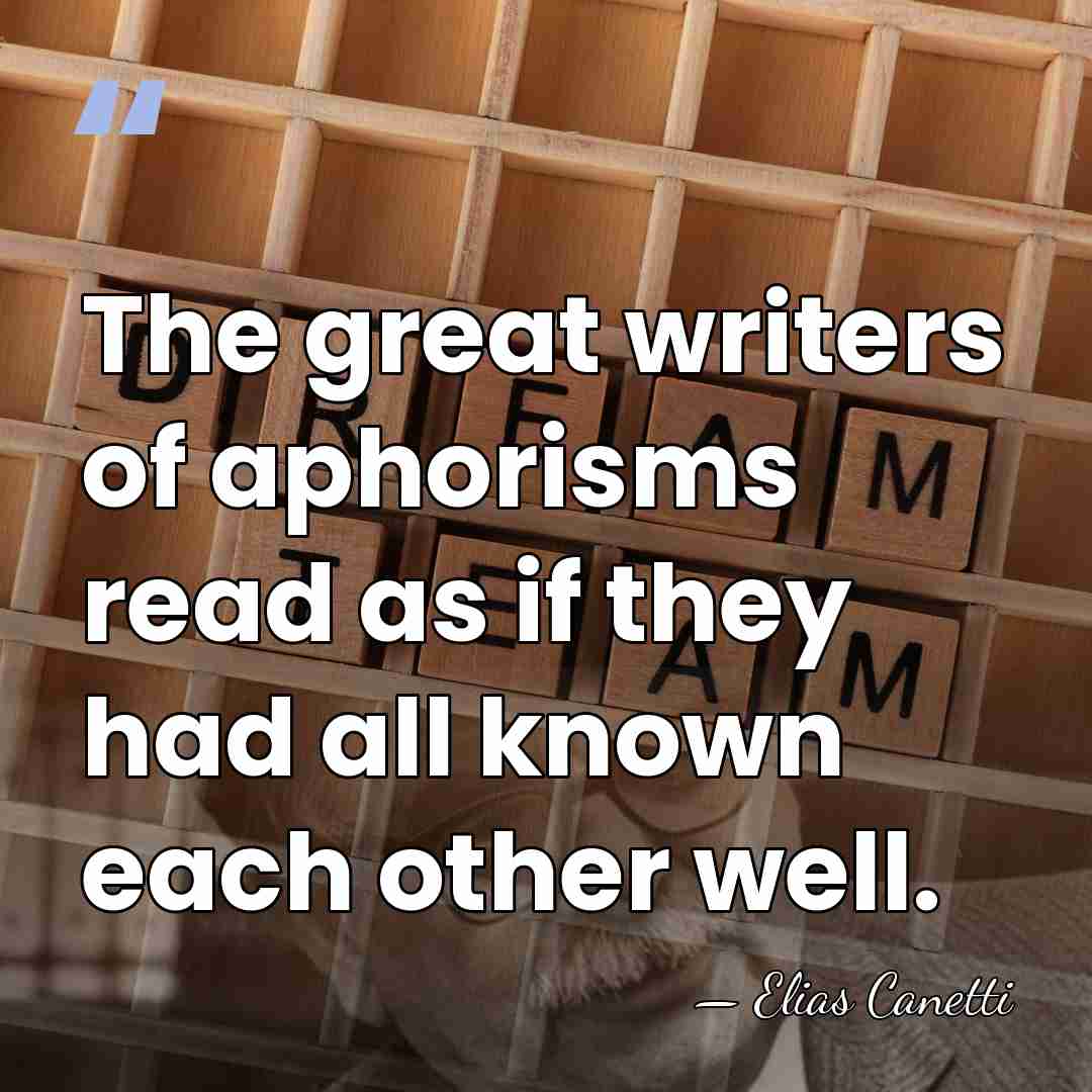 The great writers of aphorisms read as if they had all known&hellip; - Elias Canetti