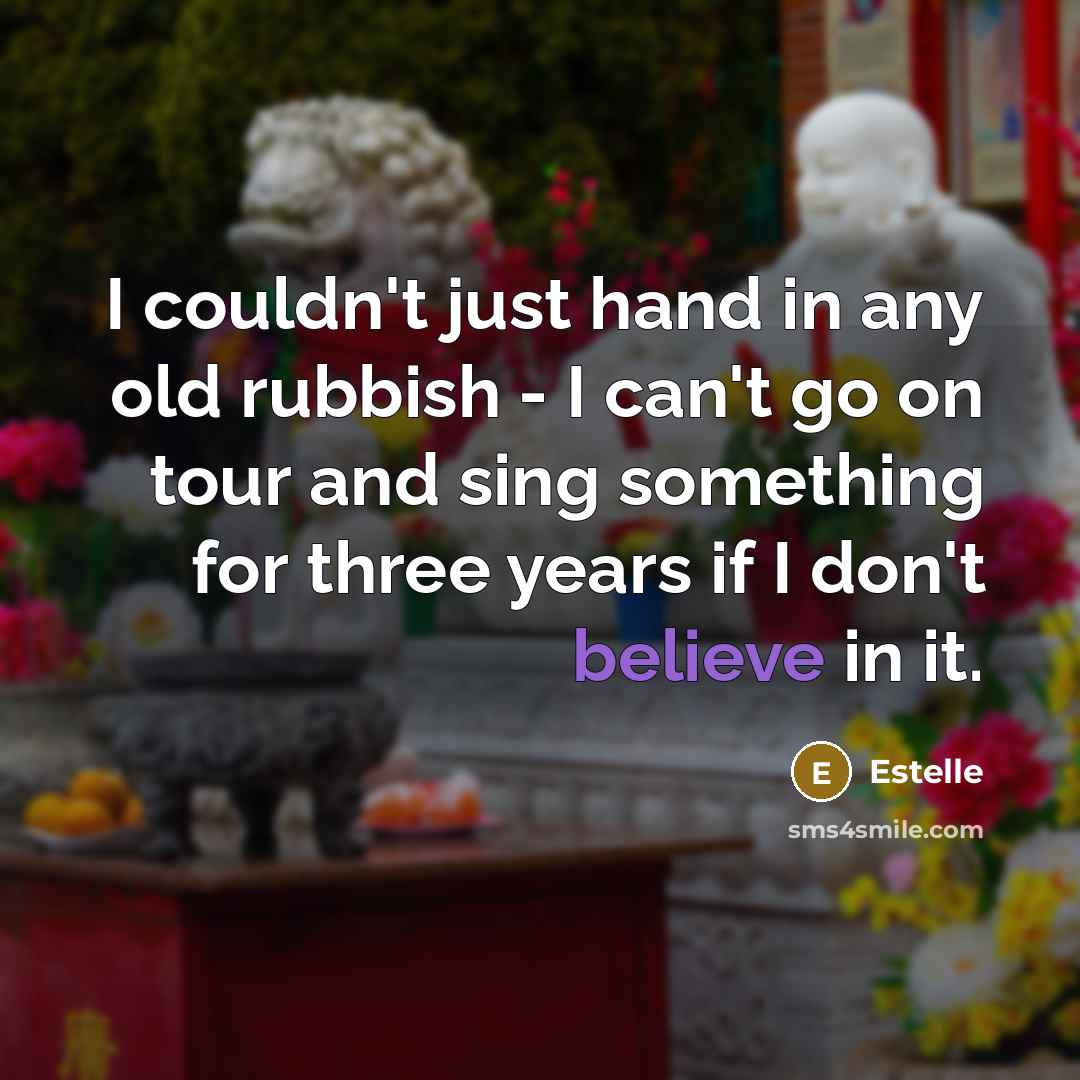 “I couldn't just hand in any old rubbish - I…” quote by Estelle