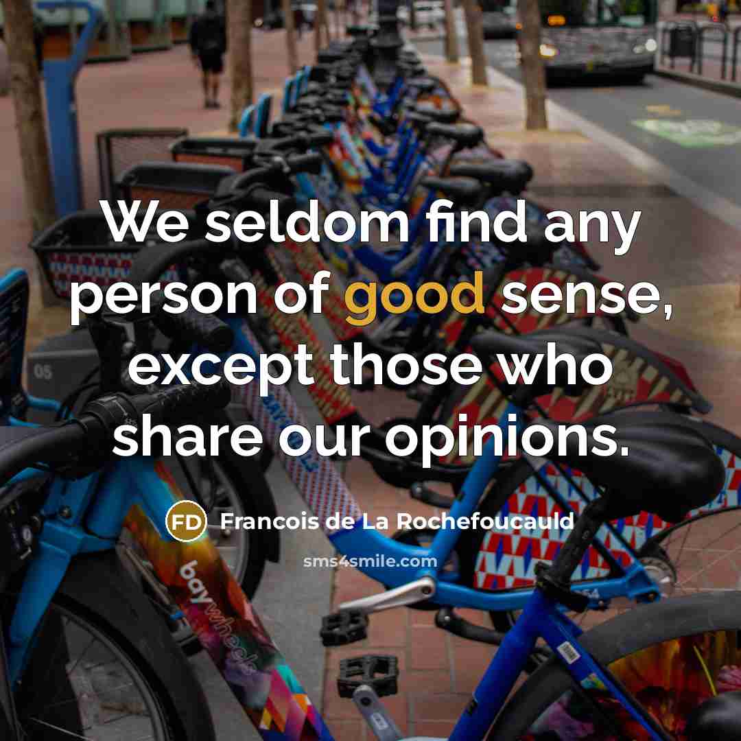 “We seldom find any person of good sense, except those…” quote by Francois de La Rochefoucauld