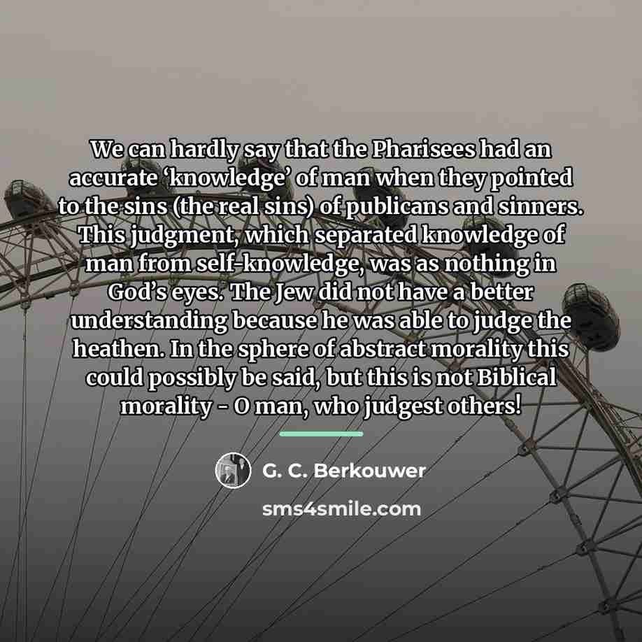 “We can hardly say that the Pharisees had an accurate…” quote by G. C. Berkouwer