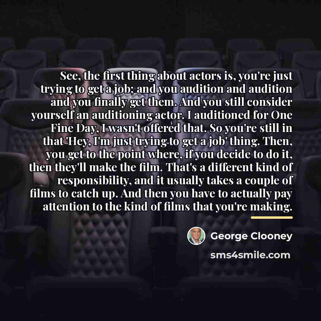 “See, the first thing about actors is, you're just trying…” quote by George Clooney
