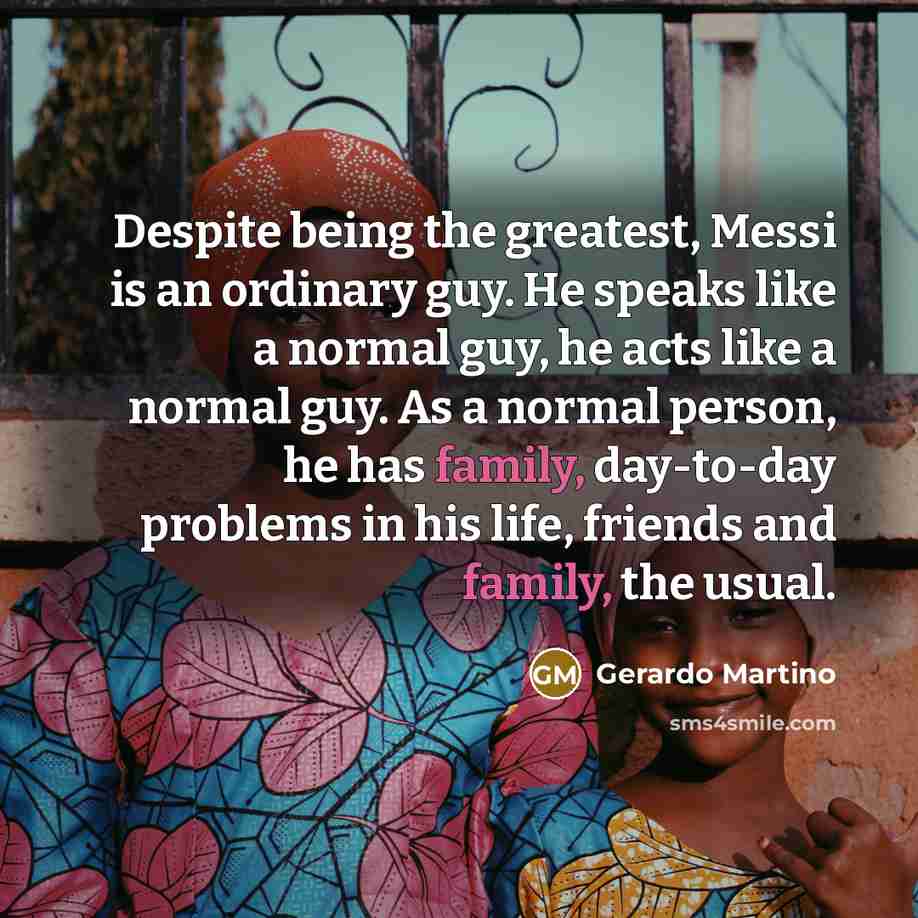 “Despite being the greatest, Messi is an ordinary guy. He…” quote by Gerardo Martino