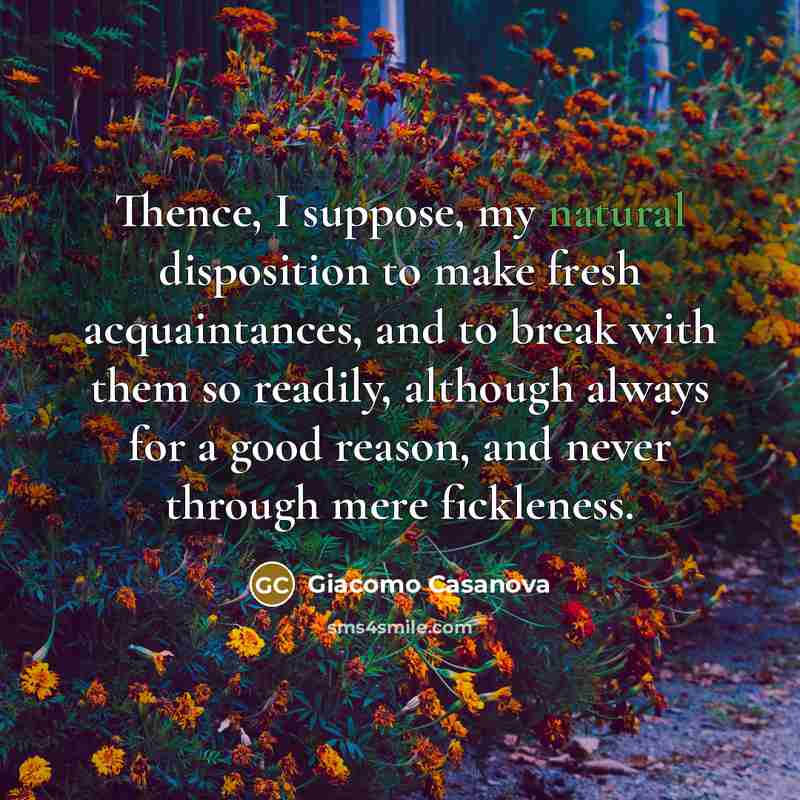 “Thence, I suppose, my natural disposition to make fresh acquaintances,…” quote by Giacomo Casanova