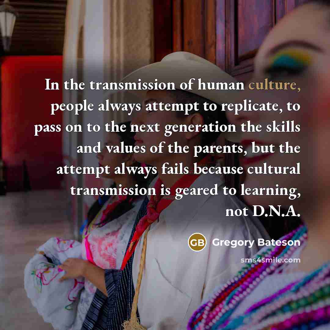 “In the transmission of human culture, people always attempt to…” quote by Gregory Bateson