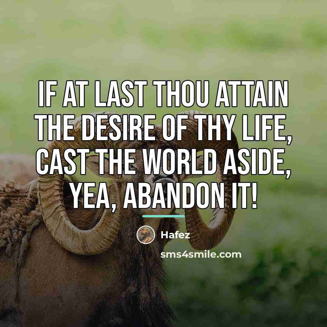 “If at last thou attain the desire of thy life,…” quote by Hafez