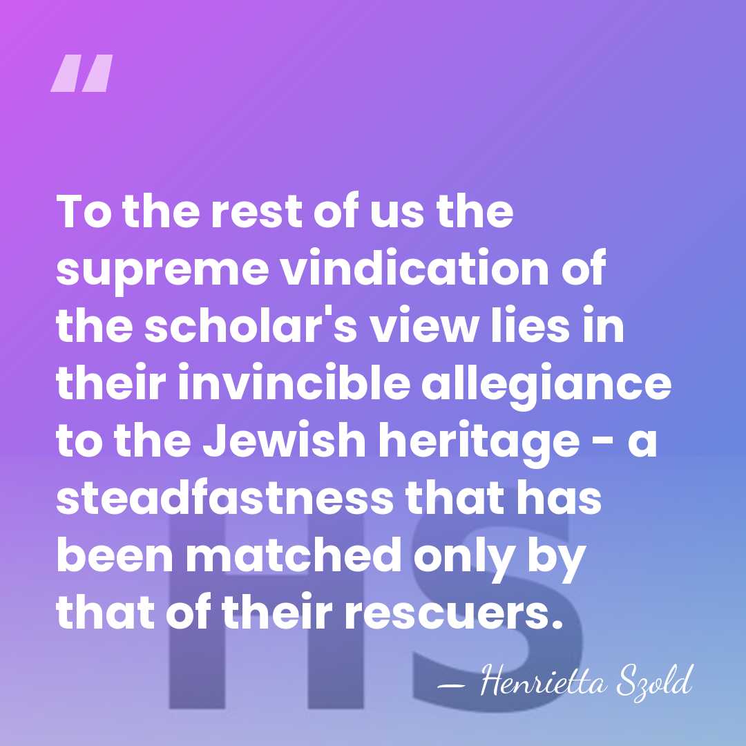 To the rest of us the supreme vindication of the scholar's view&hellip; - Henrietta Szold