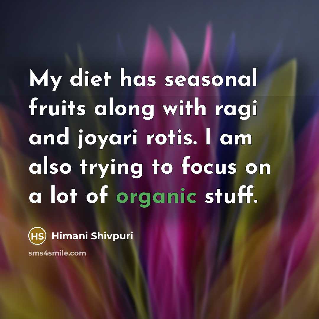 “My diet has seasonal fruits along with ragi and joyari…” quote by Himani Shivpuri