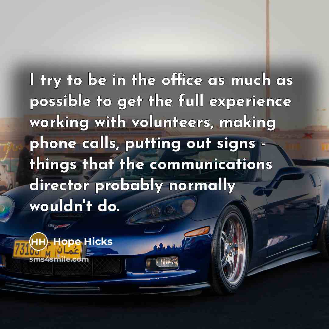 “I try to be in the office as much as…” quote by Hope Hicks
