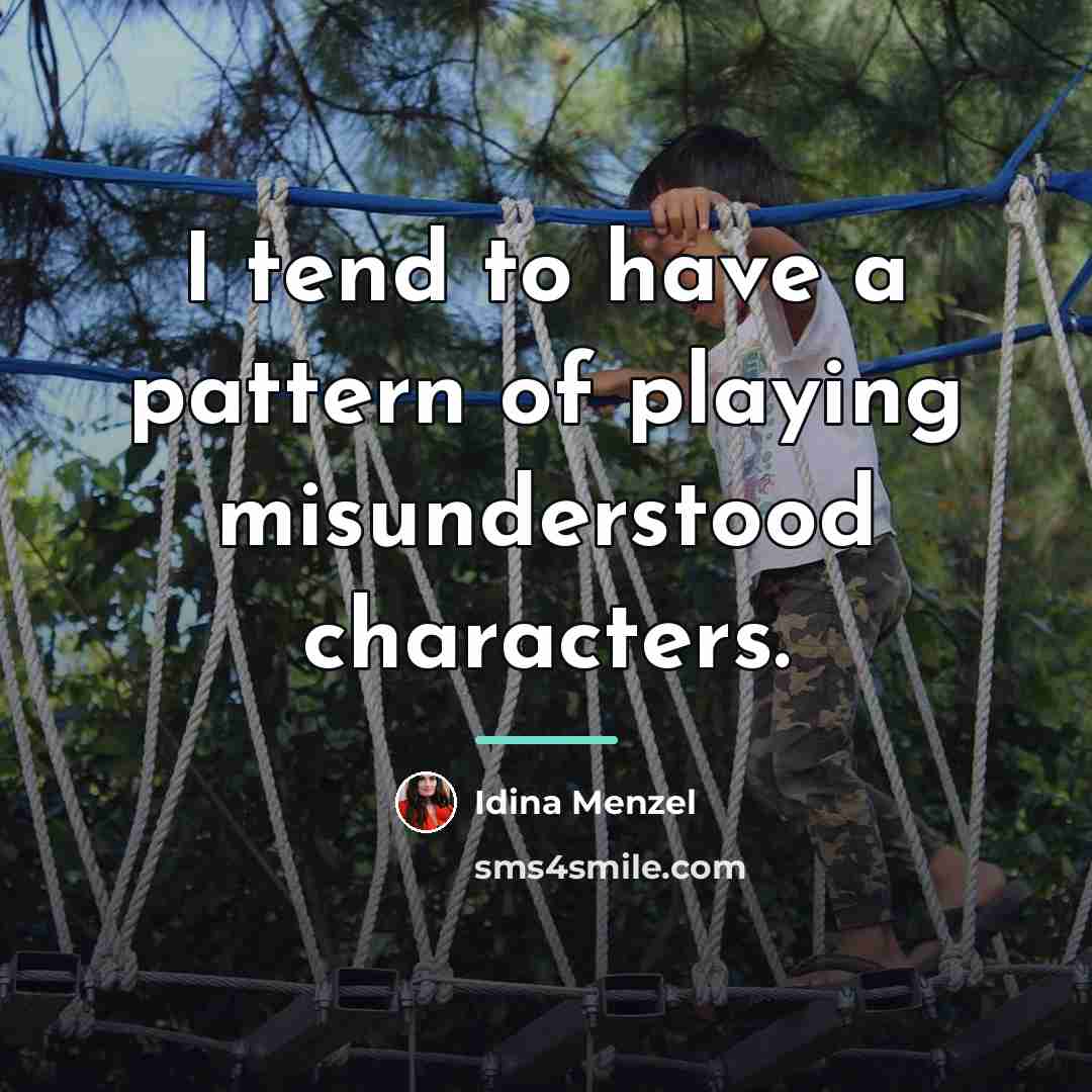 “I tend to have a pattern of playing misunderstood characters.…” quote by Idina Menzel