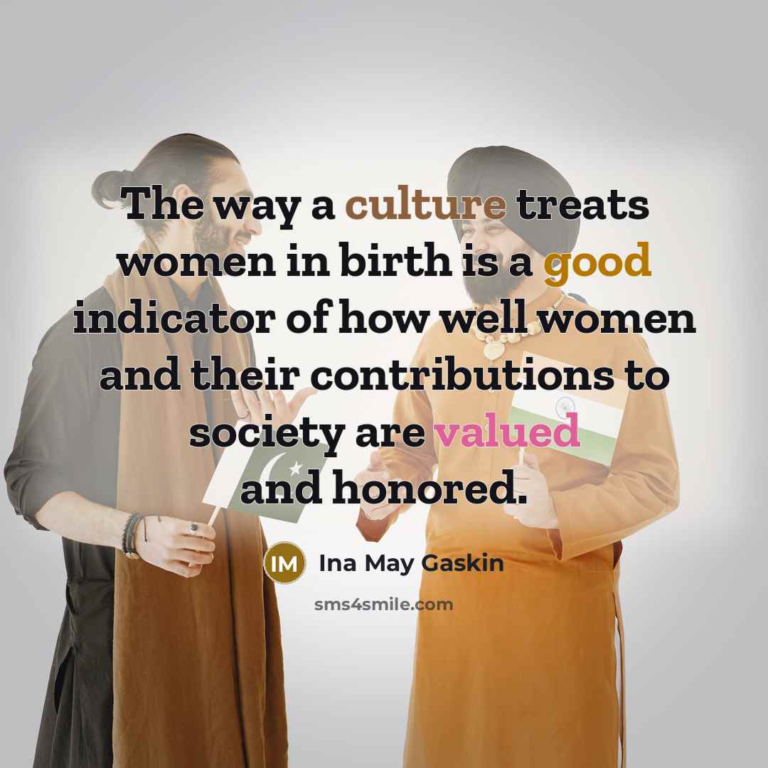 “The way a culture treats women in birth is a…” quote by Ina May Gaskin