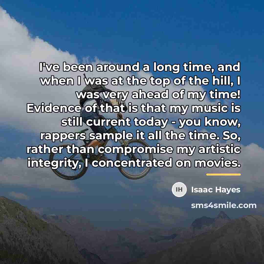 “I've been around a long time, and when I was…” quote by Isaac Hayes