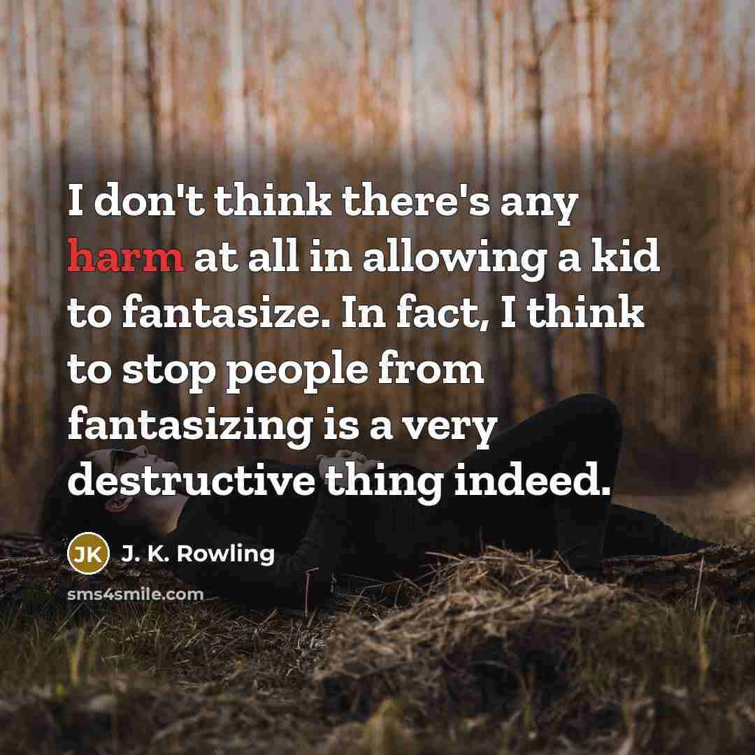 “I don't think there's any harm at all in allowing…” quote by J. K. Rowling