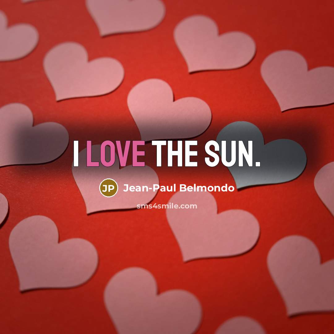 “I love the sun.…” quote by Jean-Paul Belmondo