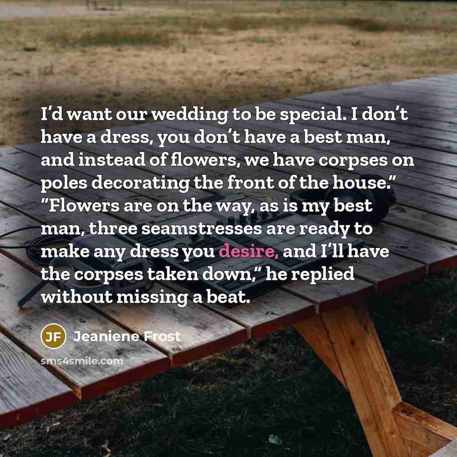 “I’d want our wedding to be special. I don’t have…” quote by Jeaniene Frost