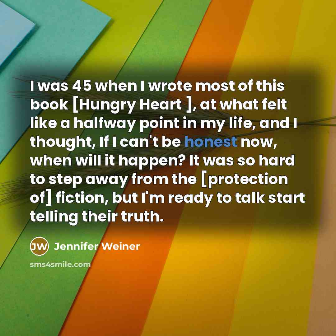 “I was 45 when I wrote most of this book…” quote by Jennifer Weiner