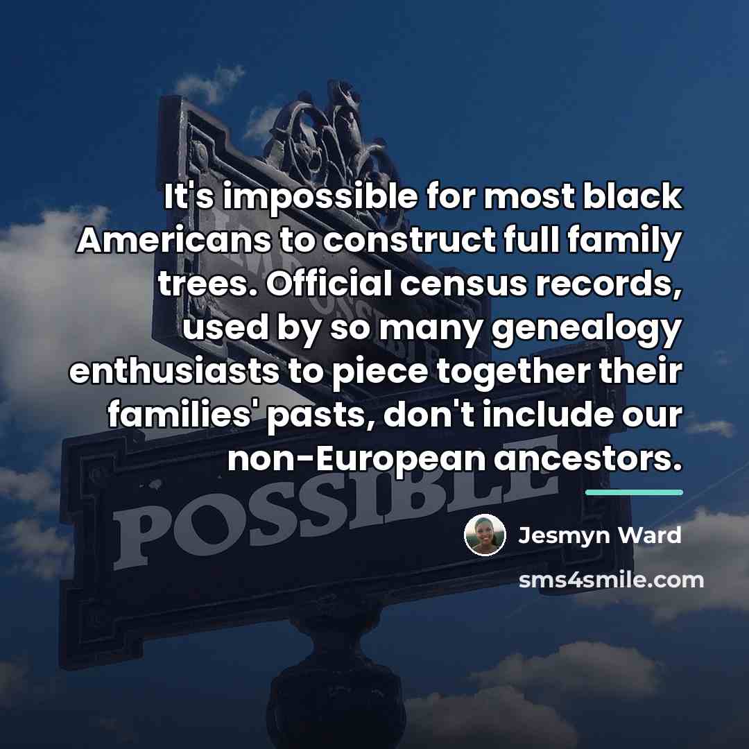 “It's impossible for most black Americans to construct full family…” quote by Jesmyn Ward