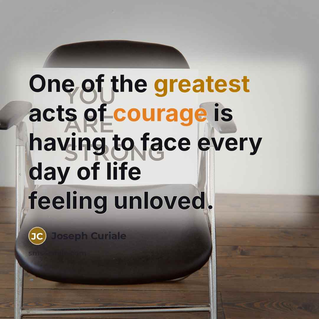 “One of the greatest acts of courage is having to…” quote by Joseph Curiale