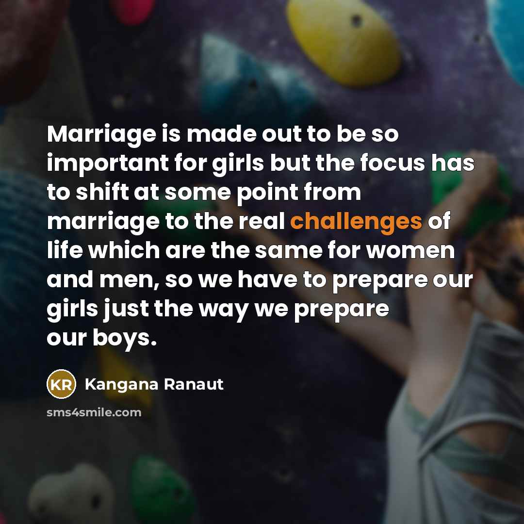 “Marriage is made out to be so important for girls…” quote by Kangana Ranaut