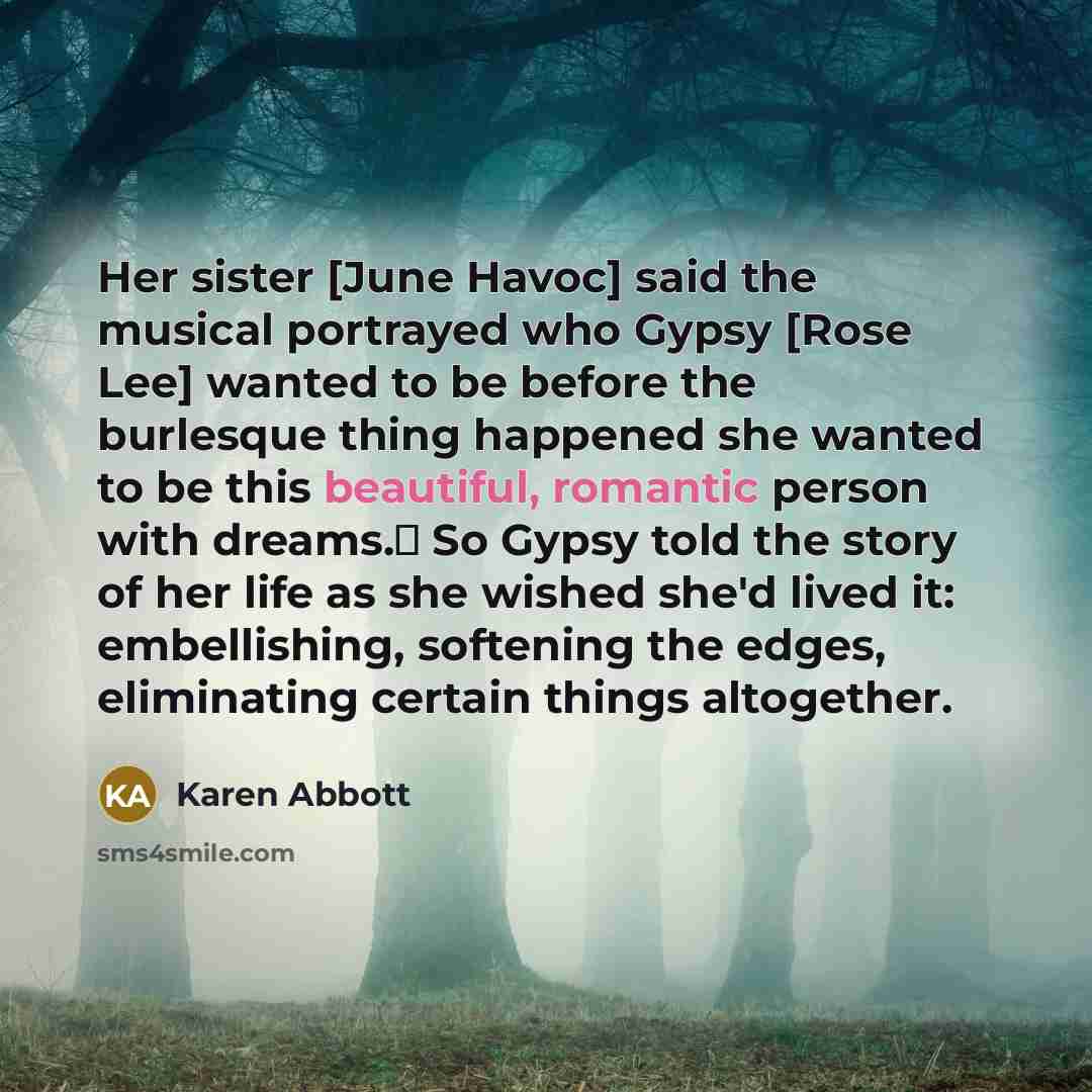 “Her sister [June Havoc] said the musical portrayed who Gypsy…” quote by Karen Abbott
