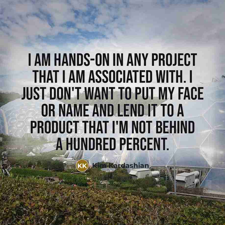 “I am hands-on in any project that I am associated…” quote by Kim Kardashian
