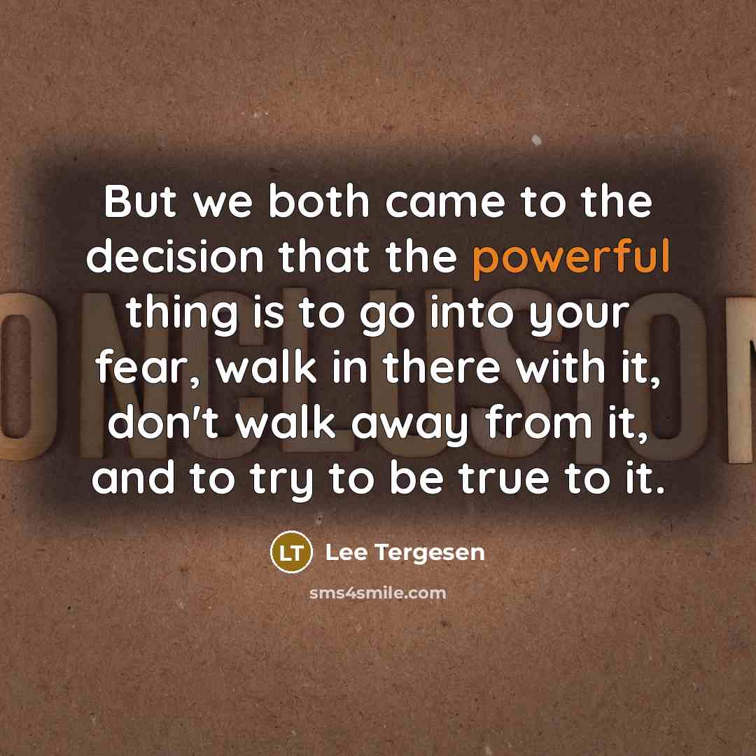 “But we both came to the decision that the powerful…” quote by Lee Tergesen
