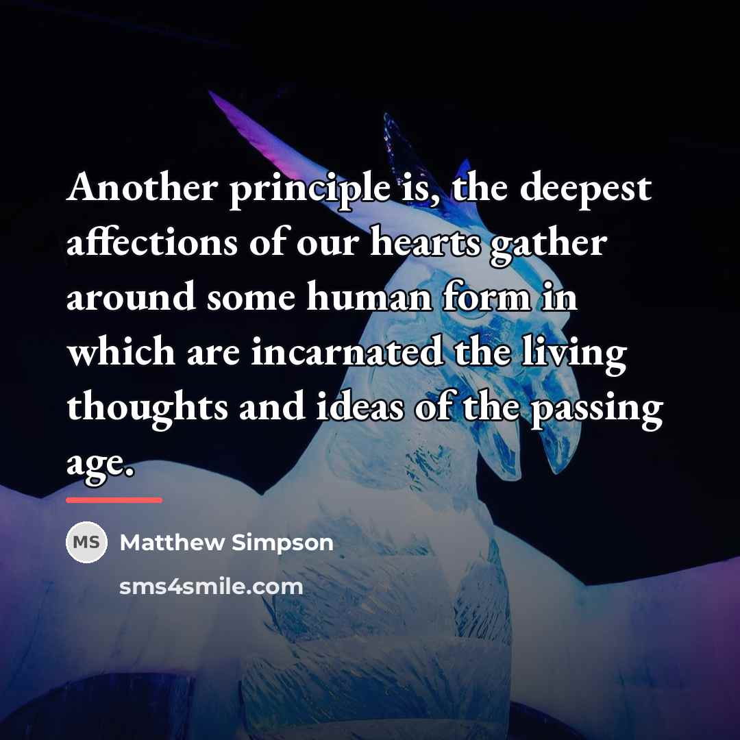 “Another principle is, the deepest affections of our hearts gather…” quote by Matthew Simpson