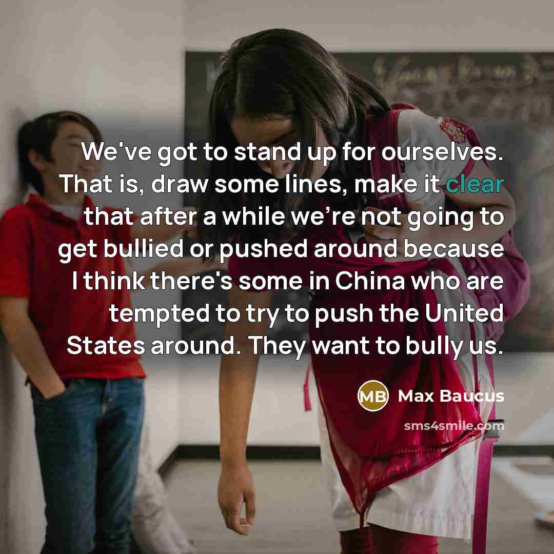 “We've got to stand up for ourselves. That is, draw…” quote by Max Baucus
