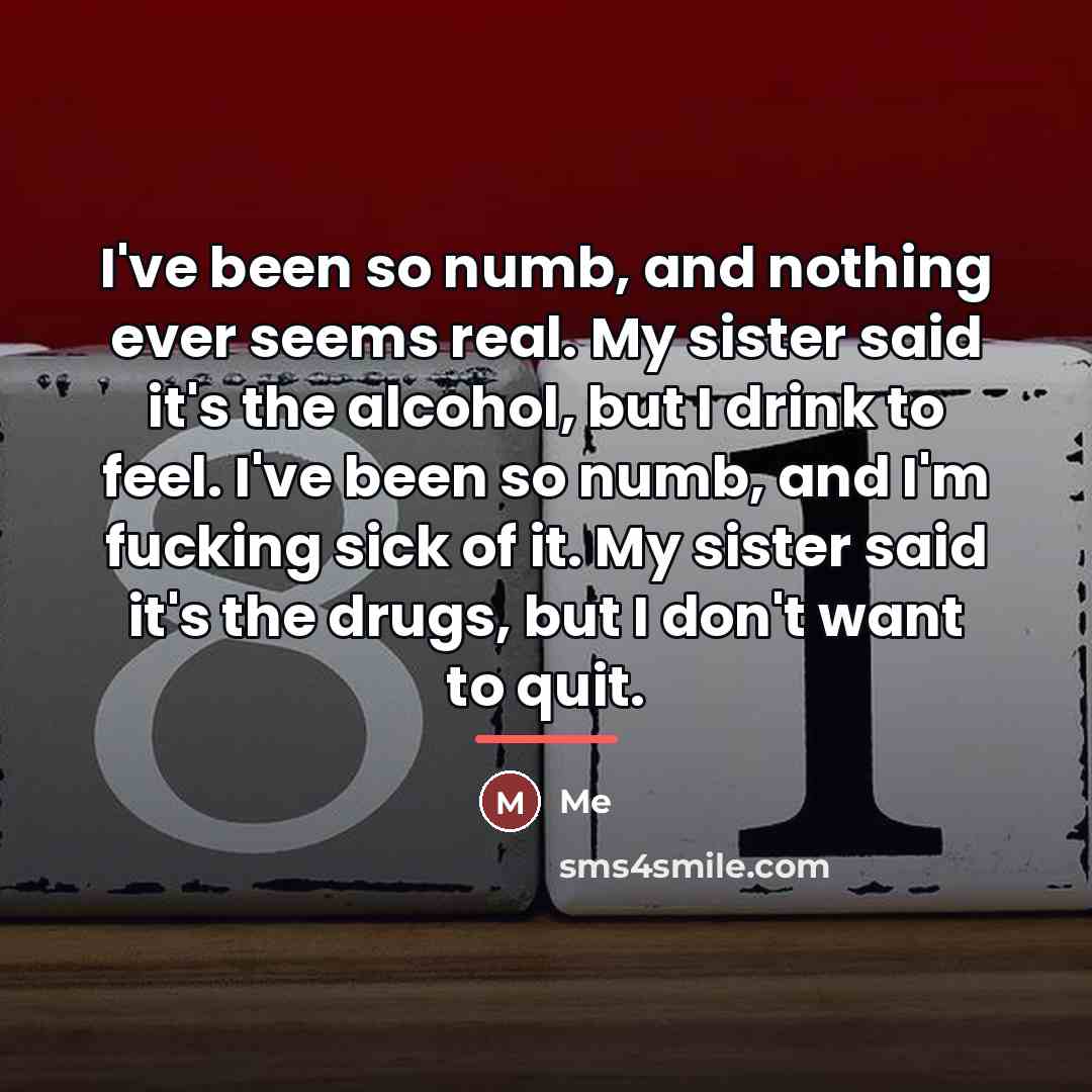 “I've been so numb, and nothing ever seems real. My…” quote by Me