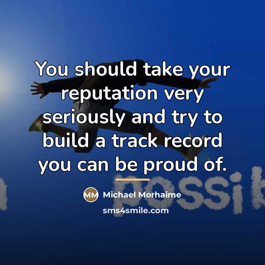 “You should take your reputation very seriously and try to…” quote by Michael Morhaime