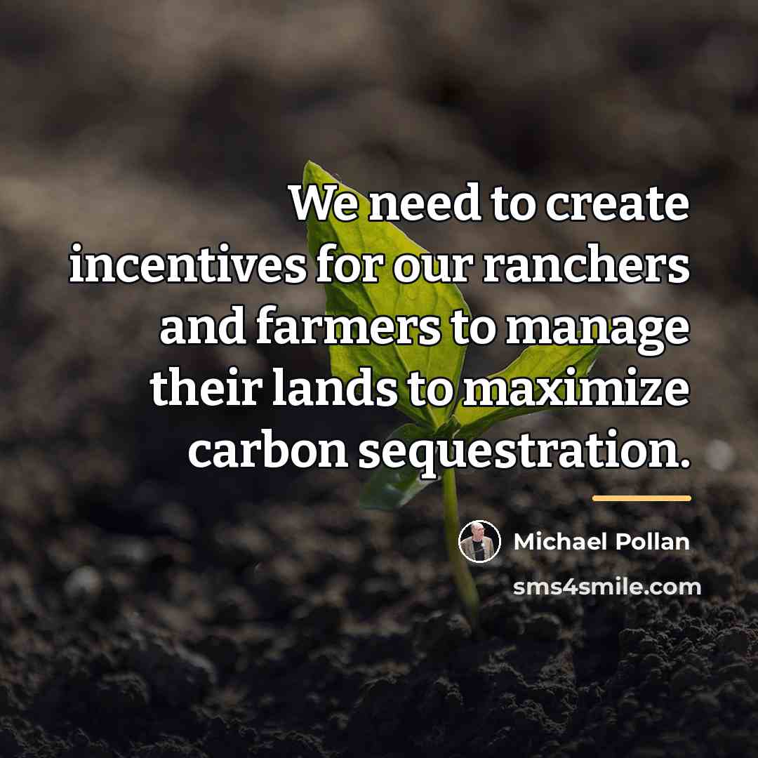 “We need to create incentives for our ranchers and farmers…” quote by Michael Pollan